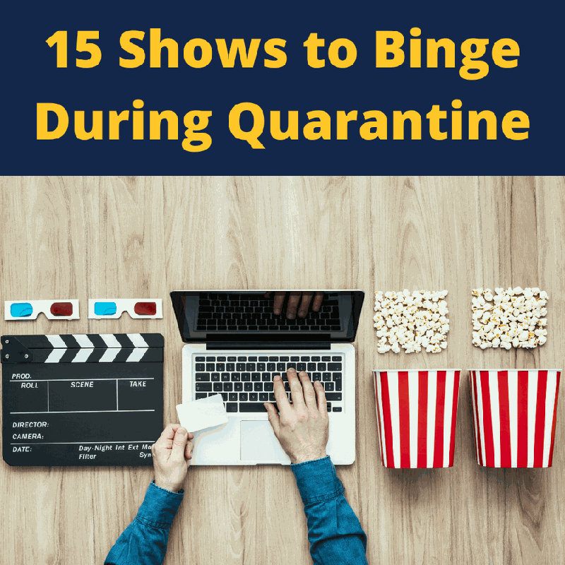 15 Shows To Binge Watch During Quarantine