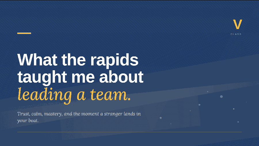 What Whitewater Rafting Taught Me About Leading a Team